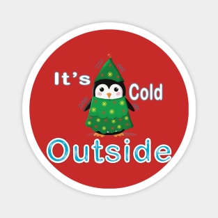 Funny Penguin - It’s Cold Outside! Magnet